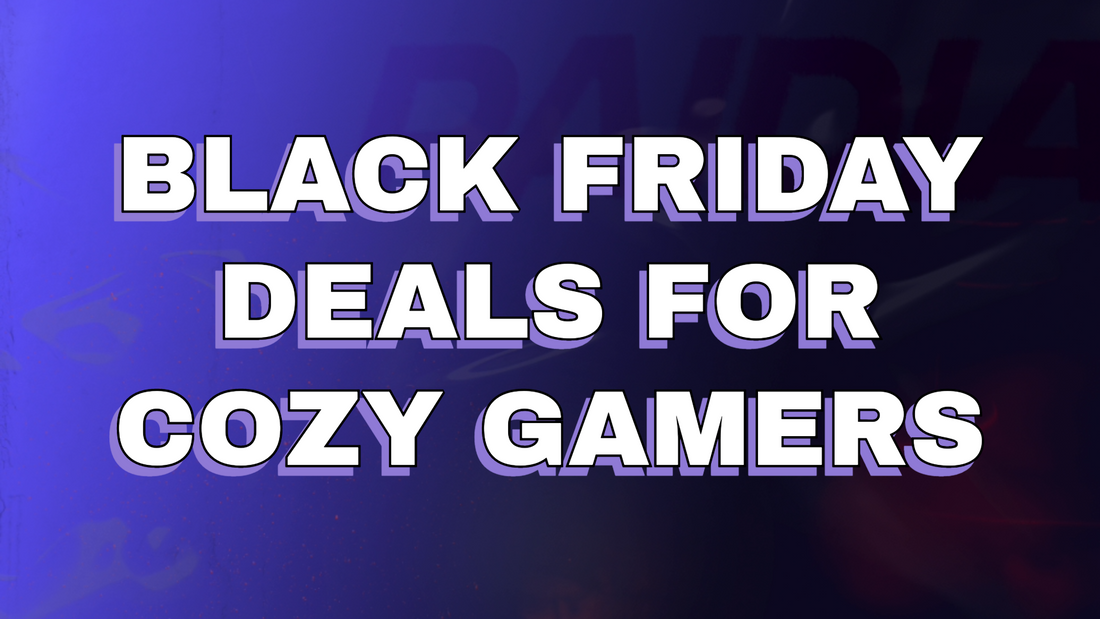 Black Friday Deals for Cozy Gamers