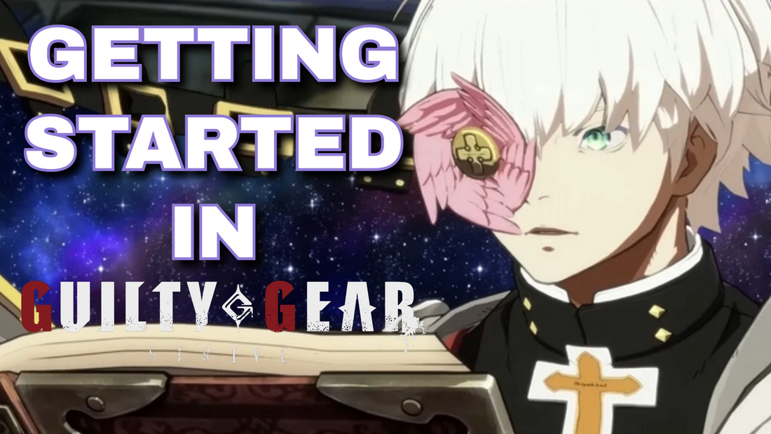 A Beginners Guide To Excelling in Guilty Gear Strive